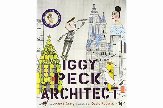 Nanotechnology Iggy Peck, Architect by Andrea Beaty [Hardcover]
