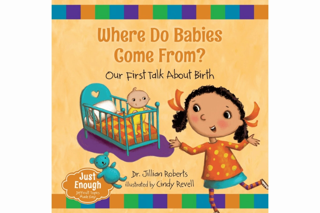 Where Do Babies Come From?: Our First Talk About Birth by Dr. Jillian Roberts [Hardcover] Patience Teaching Famous Person