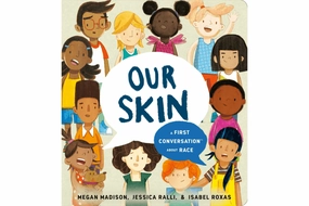 Our Skin: First Conversations about Race [Board book] Magic Creature Achievement Unlock