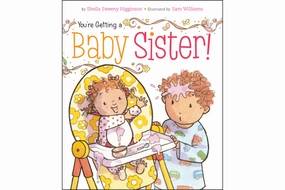You're Getting a Baby Sister! By Sheila Sweeny Higginson [Board book] Philanthropy Support Success Celebrate