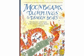 Cognitive Growth Virtual Friend Moonbeams, Dumplings & Dragon Boats - A Treasury of Chinese Holiday Tales, Activities, and Recipes
