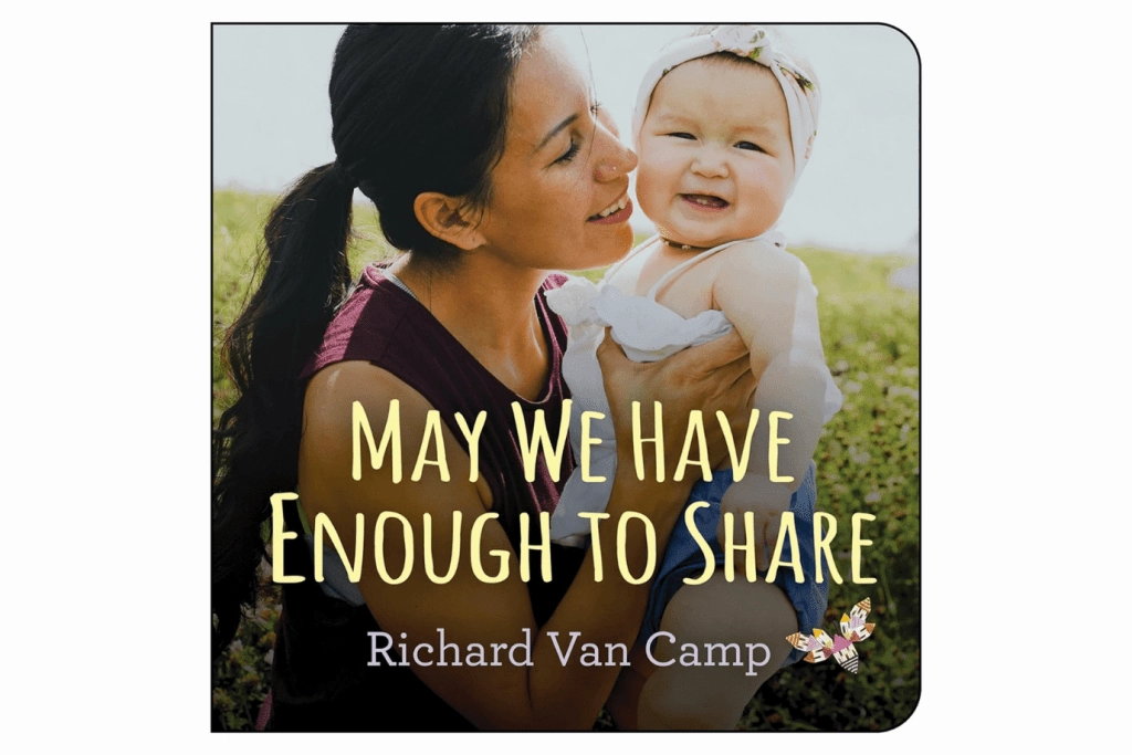 May We Have Enough to Share by Richard Van Camp [Board book] Kindness Extend Charity Perform