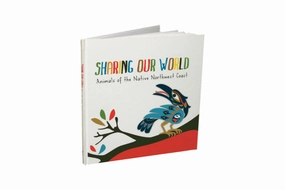 Sharing Our World: Animals of the Native Northwest Coast [Hardcover] Child Tested